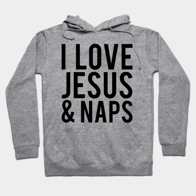 I LOVE JESUS & NAPS Hoodie by redhornet